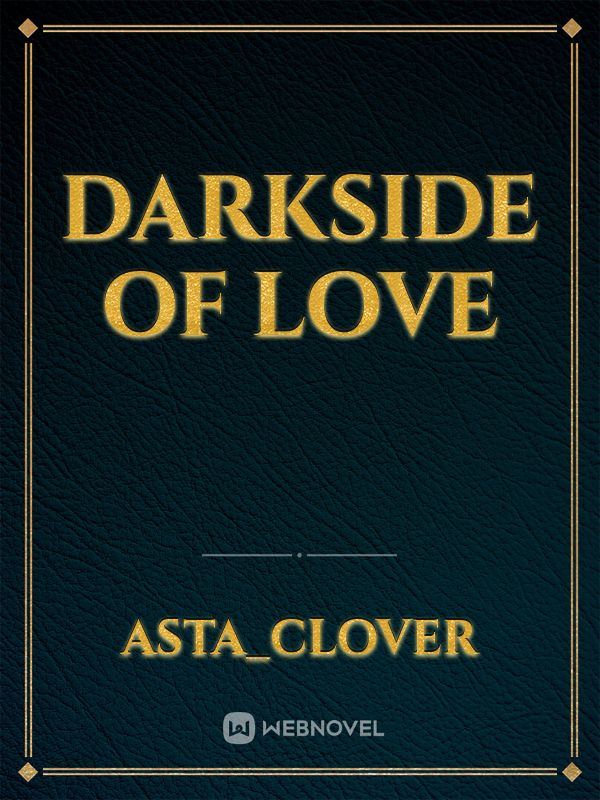 Darkside of love