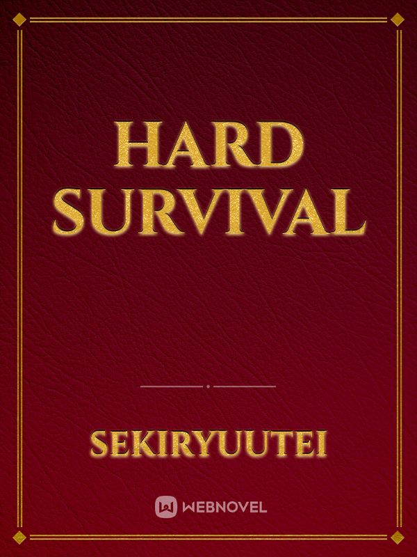 Hard Survival