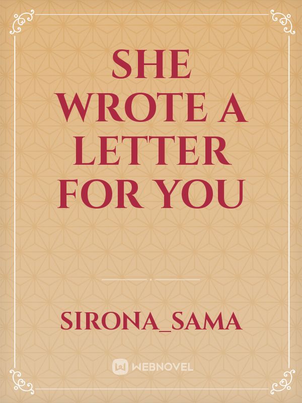 She wrote a letter for you