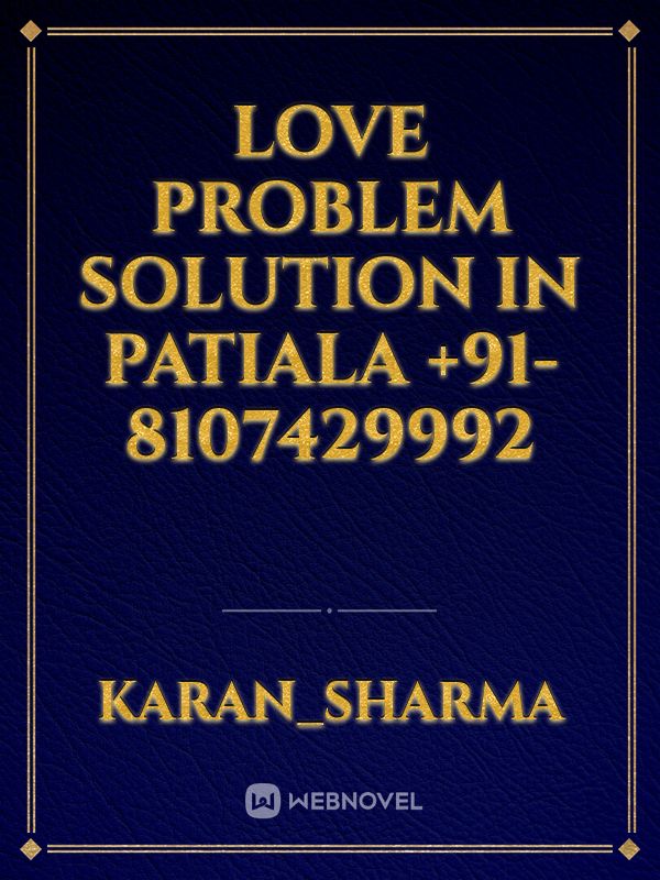 love problem solution in patiala +91-8107429992
