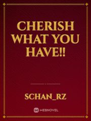 Cherish What You Have!! Book