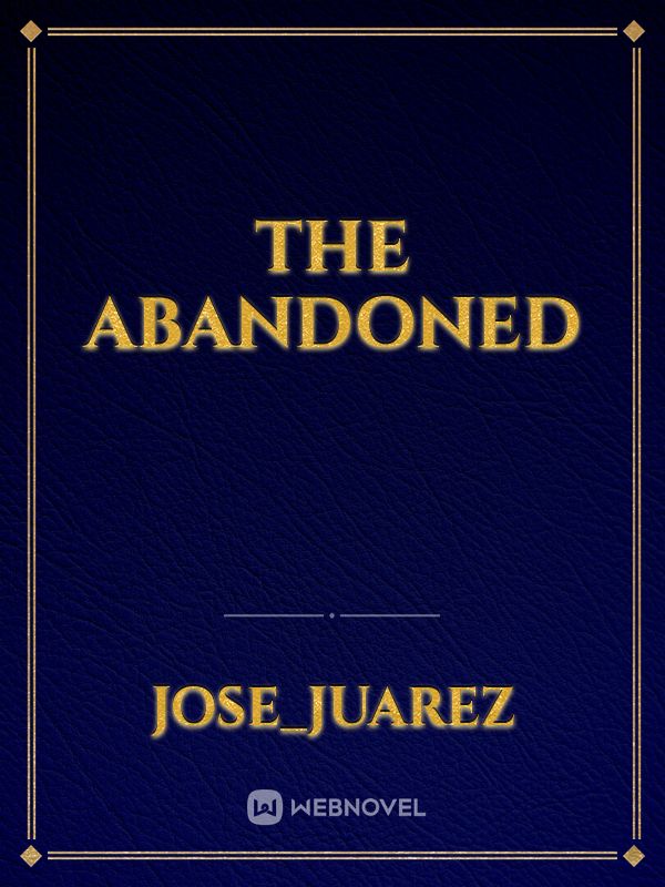 The abandoned