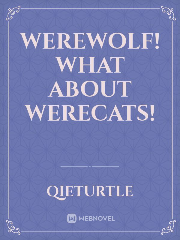 Werewolf! What about werecats!