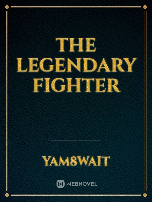 The Legendary Fighter