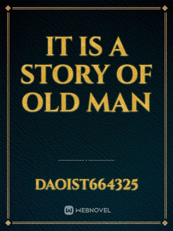 It is a story of old man