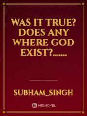 Was it True? Does any where God exist?....... Book