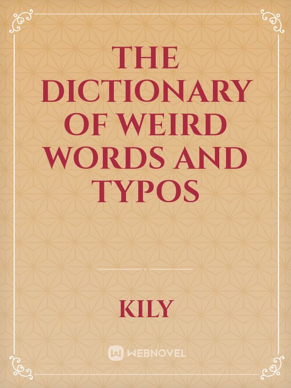 The Dictionary of Weird Words and Typos