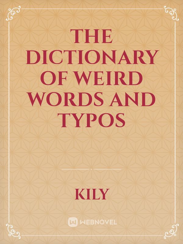 The Dictionary of Weird Words and Typos