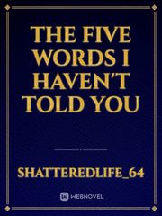The  Five Words I Haven't Told You Book