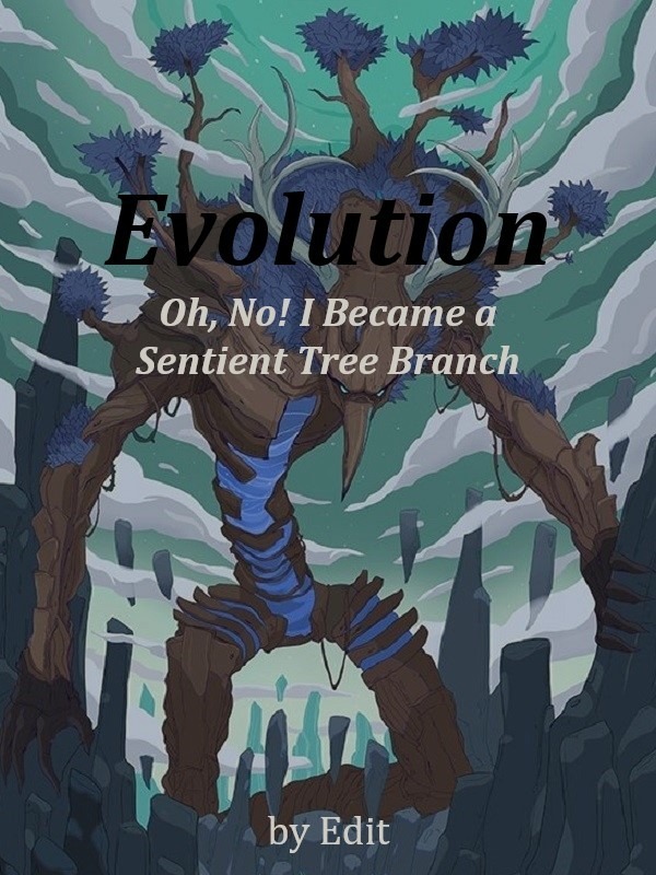 Evolution: Oh, No! I Became a Sentient Tree Branch