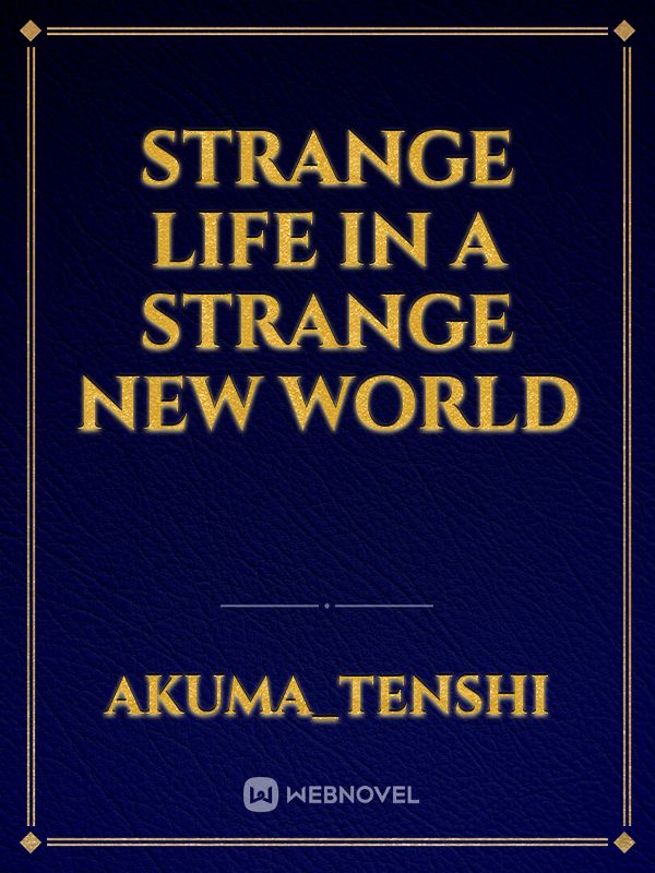 Strange Life in a Strange New World