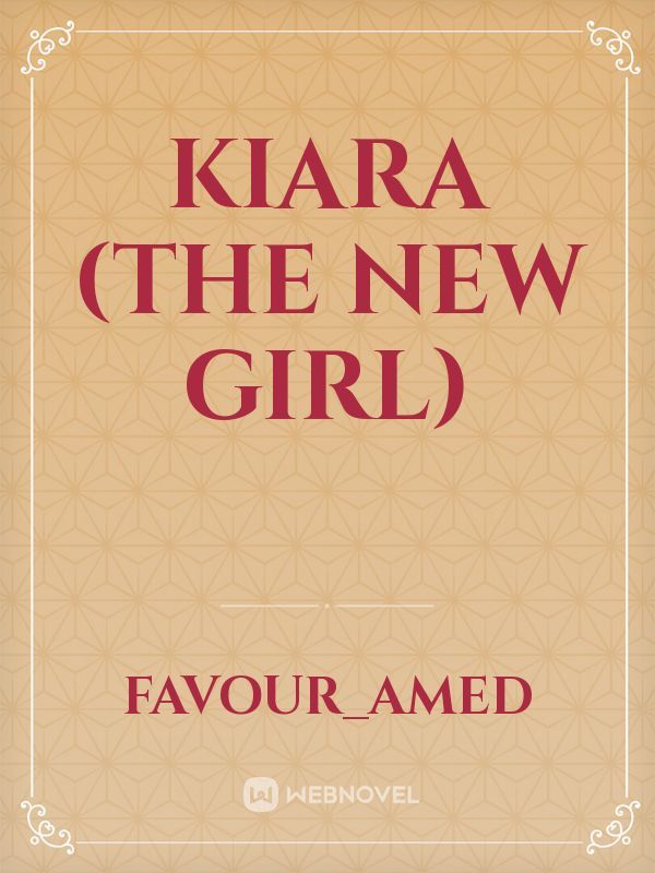 kiara (the new girl)