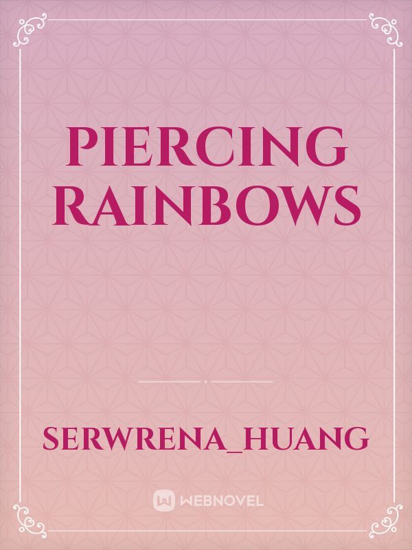 Piercing Rainbows