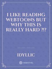 I like reading webtoons but why this is really hard ?!? Book