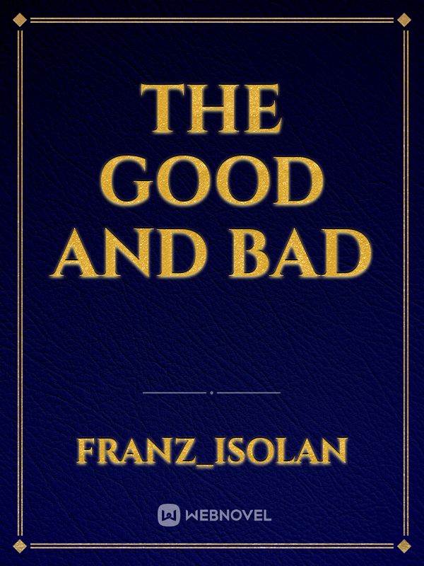 The Good and Bad