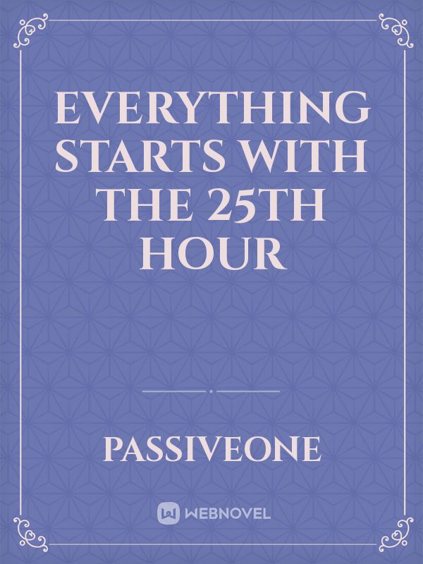 Everything starts with the 25th hour Book