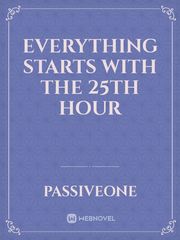 Everything starts with the 25th hour Book