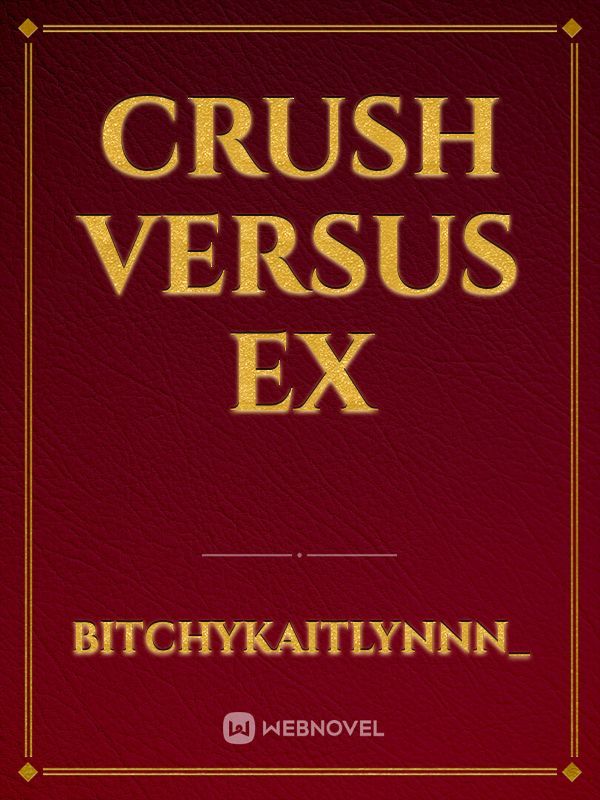 Crush versus ex