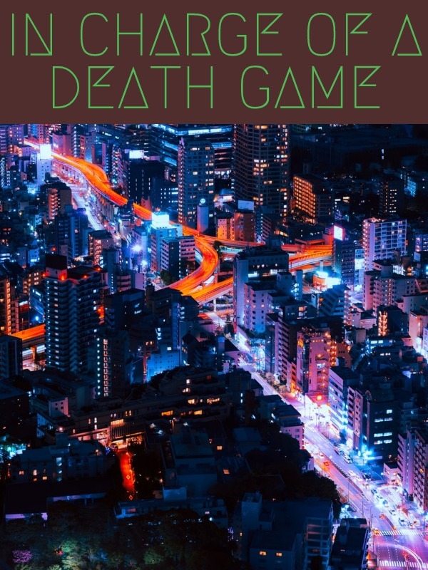 IN CHARGE OF A DEATH GAME