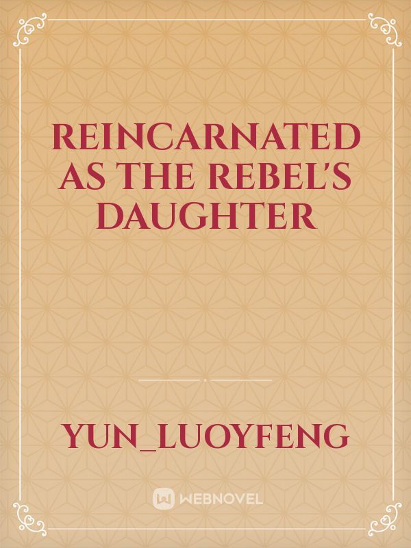Reincarnated as the rebel's daughter