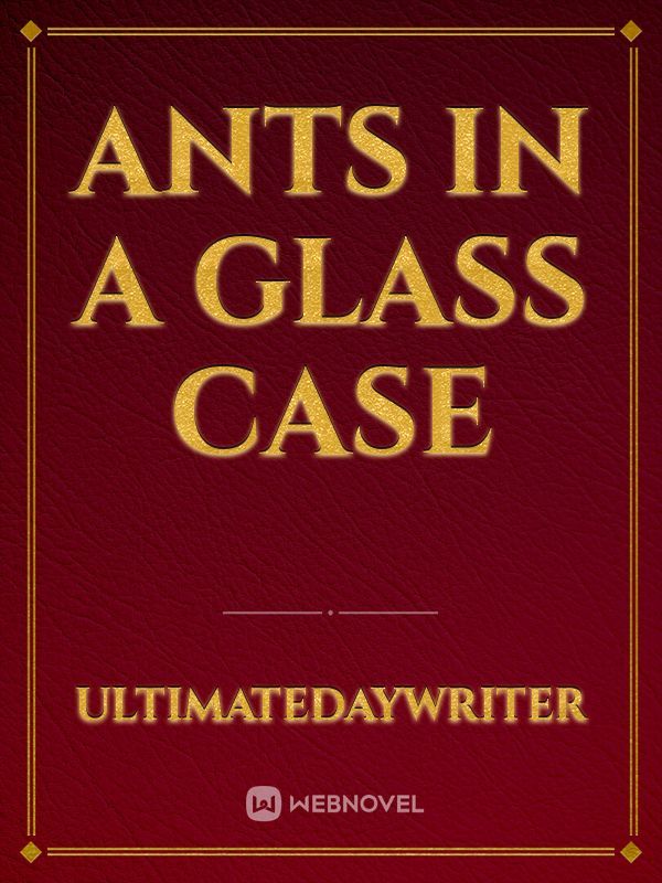 Ants In A Glass Case Book