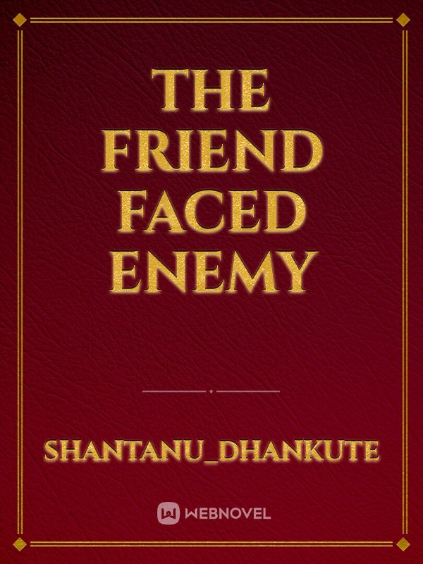 The Friend faced enemy