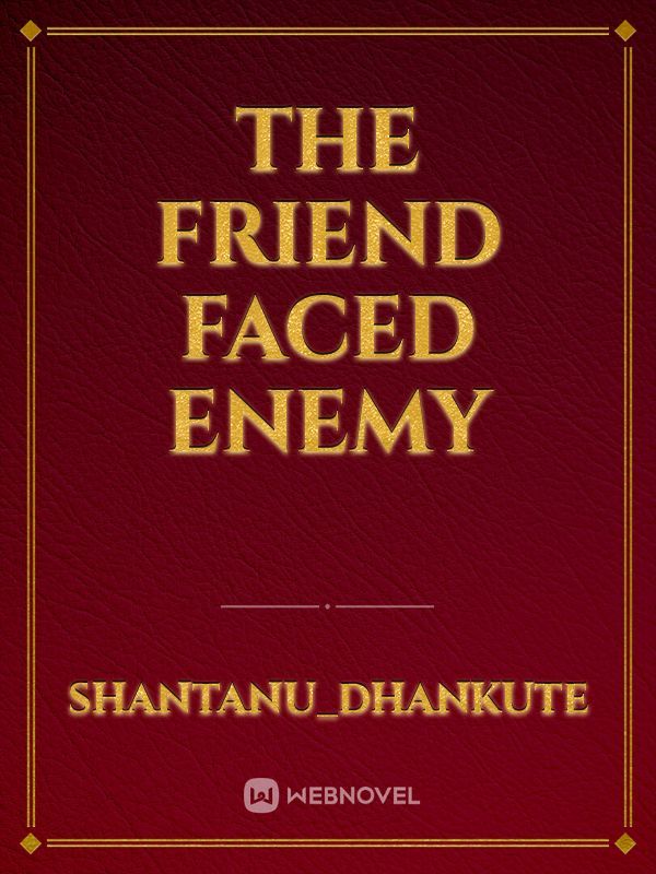 The Friend faced enemy