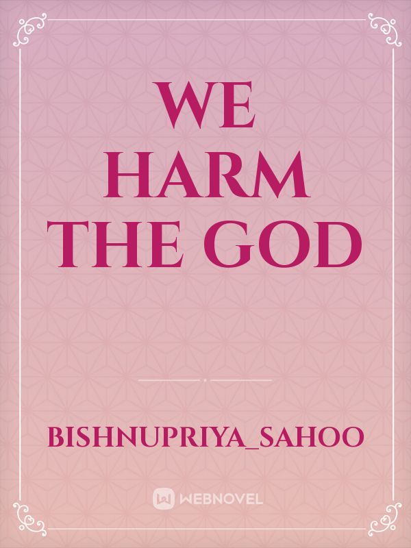 we Harm the God