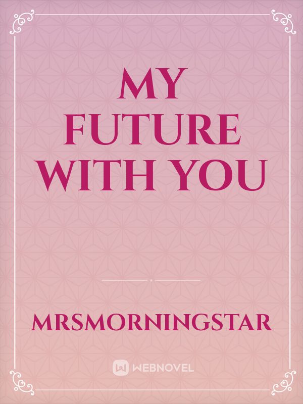My future with you