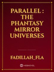 Parallel : The Phantasy  Mirror Universes Book