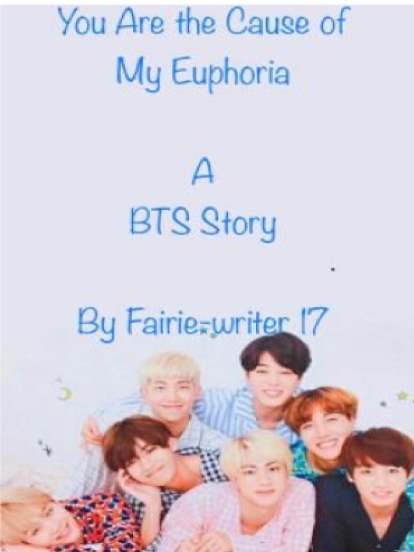 ~You Are the Cause of My Euphoria~A BTS Story