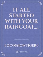 It all started with your raincoat.... Book
