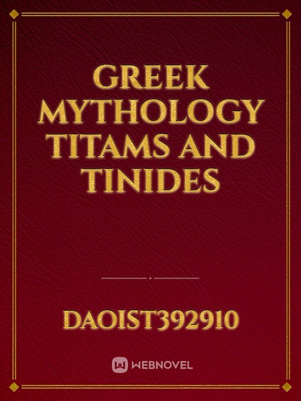 GREEK MYTHOLOGY

TITAMS AND TINIDES