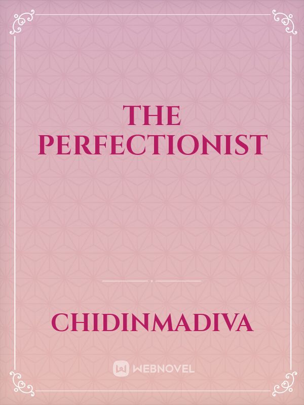 The Perfectionist