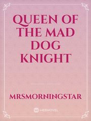 Queen of the mad dog knight Book