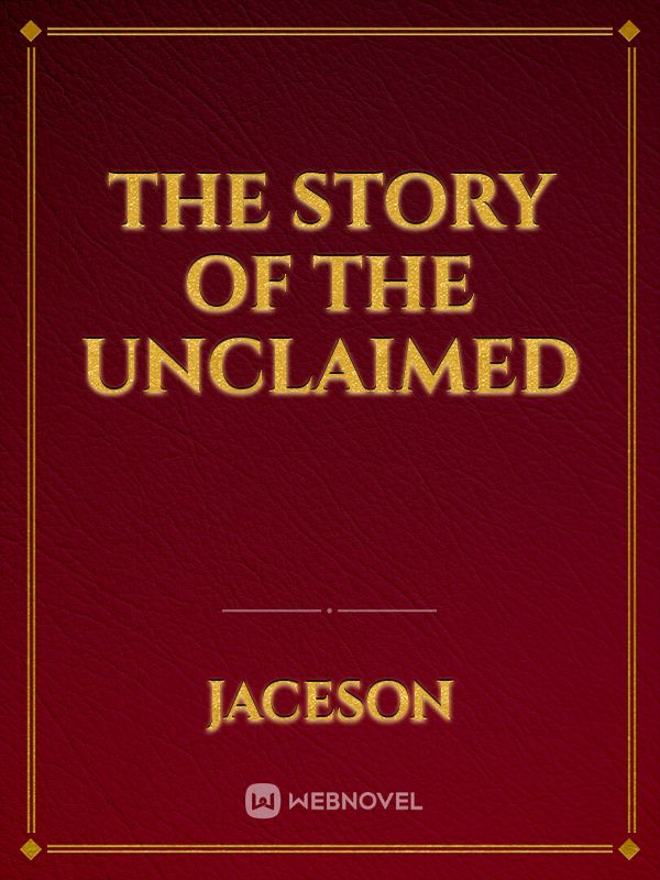 The story of the Unclaimed