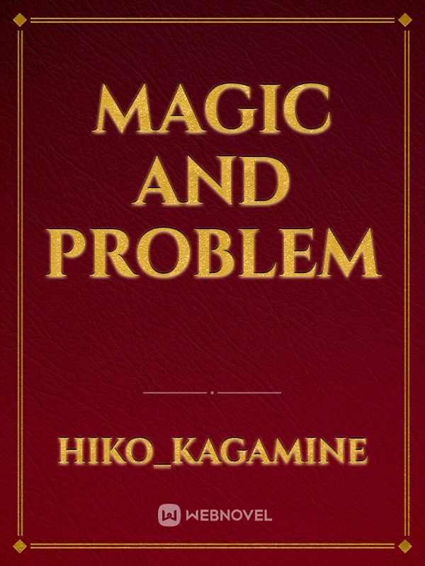 Magic and Problem