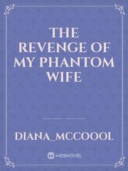 The Revenge of My Phantom Wife Book