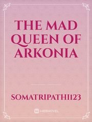 The Mad Queen Of Arkonia Book