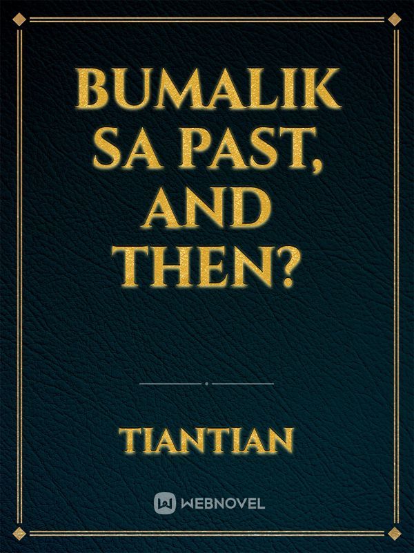 Bumalik sa Past, and Then?