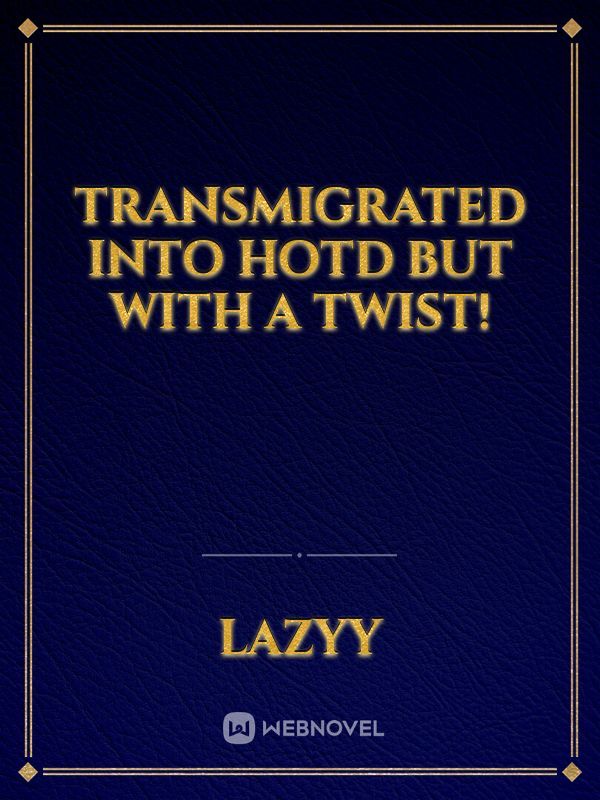 Transmigrated into HOTD but with a Twist! Book