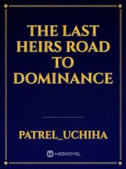 The Last Heirs Road to Dominance Book