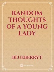 Random Thoughts Of a Young Lady Book