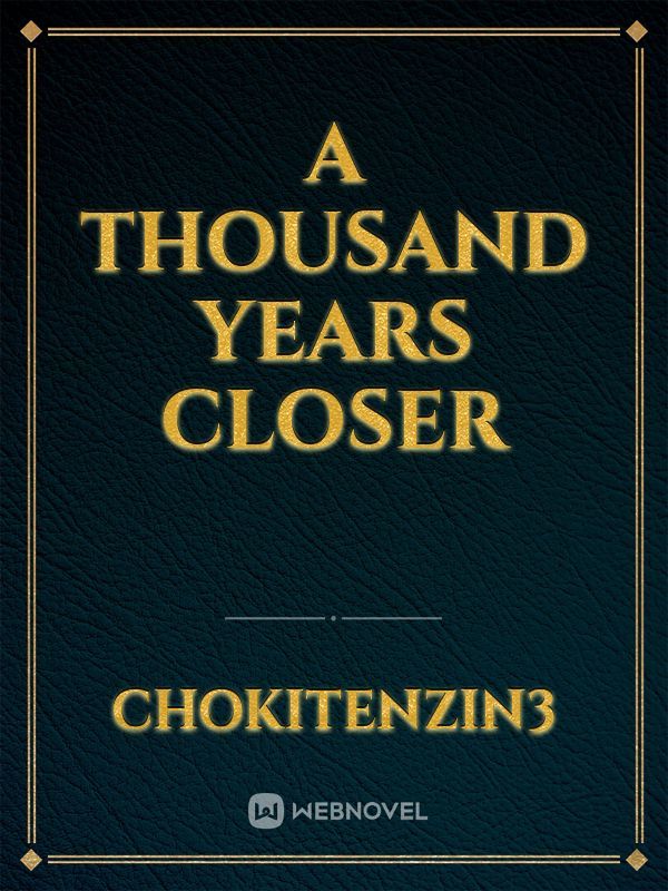 A thousand years closer