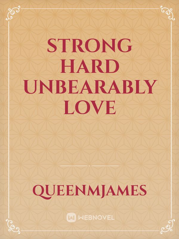 STRONG HARD UNBEARABLY LOVE Book