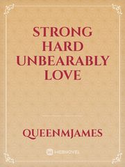 STRONG HARD UNBEARABLY LOVE Book