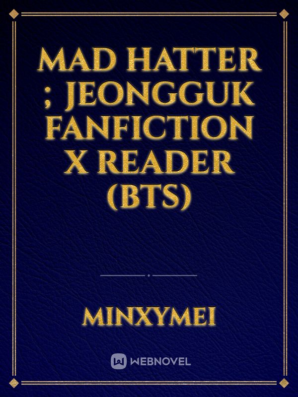 mad hatter ; jeongguk fanfiction x reader (BTS)