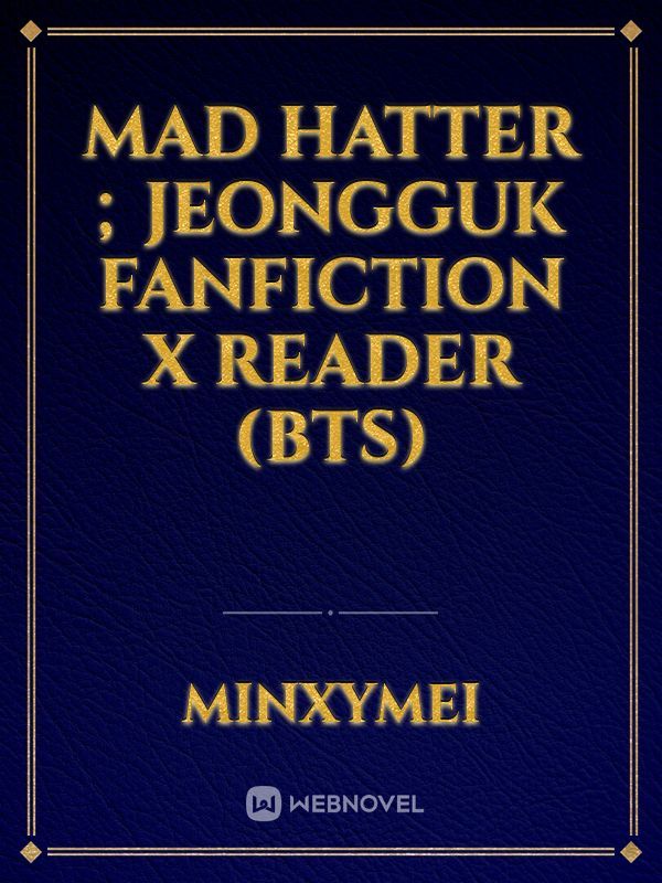 mad hatter ; jeongguk fanfiction x reader (BTS)