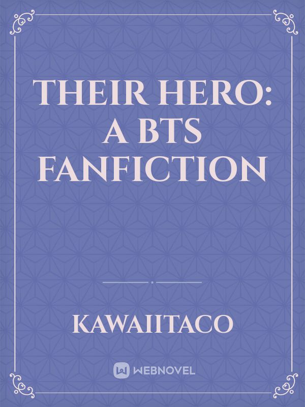 Their Hero: A BTS Fanfiction