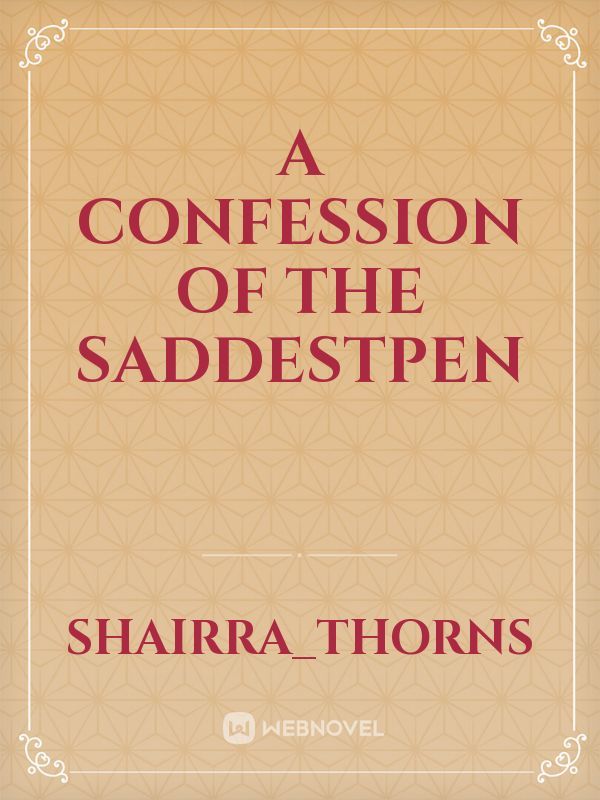 A Confession  of The SaddestPen Book